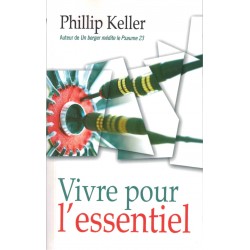 VIVRE POUR L'ESSENTIEL (P. KELLER)