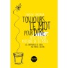 Toujours le mot pour dire [petit lexique poétique de la Bible]