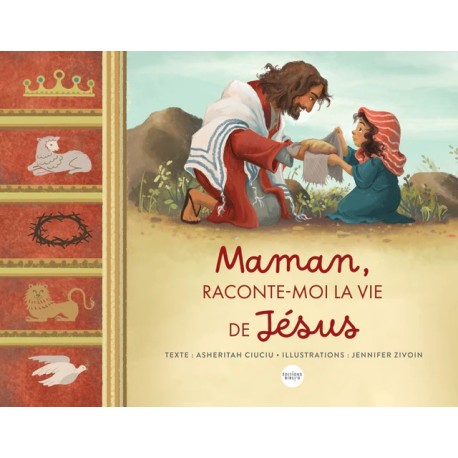 Maman, raconte-moi la vie de Jésus